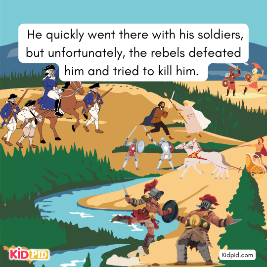 He quickly went there with his soldiers, but unfortunately, the rebels defeated him and tried to kill him. - Bedtime reading story for kids