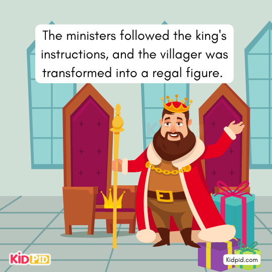 The ministers followed the king's instructions, and the villager was transformed into a regal figure. - Book story 