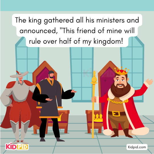 The king told his ministers, “My friend will rule half.” - Moral story 