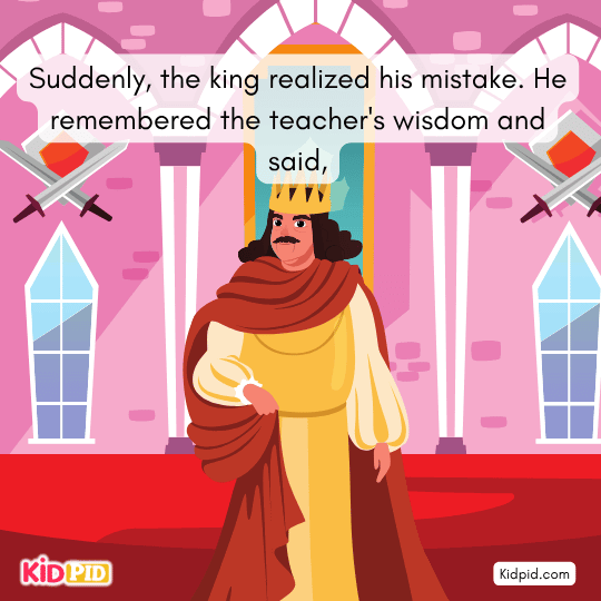 Suddenly, the king understood his mistake and said respectfully. - short Moral story for kids