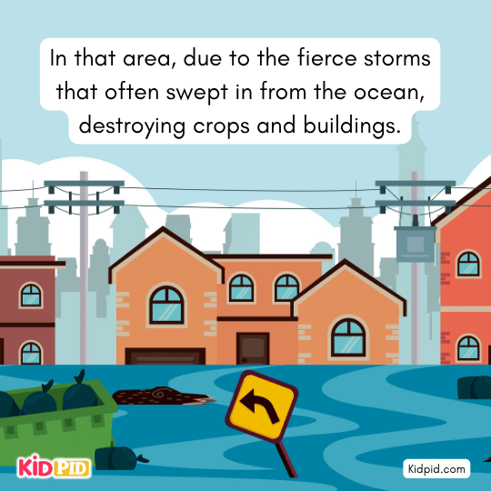 Storms from ocean destroying crops and buildings moral story 