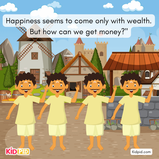 They wonder how to escape poverty and find happiness through wealth.