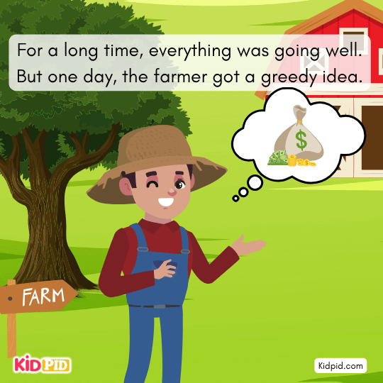 Everything goes well for the farmer until greed begins to fill his mind.