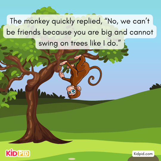 Monkey rejects the elephant, saying she can’t swing on trees like him.