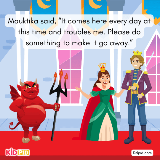 Mauktika asks her beloved to stop the creature that disturbs her daily.