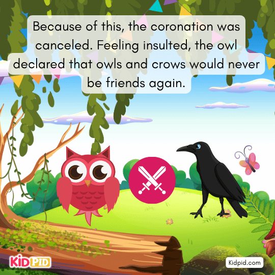Coronation canceled amid arguments; the owl feels insulted and declares owls and crows can’t be friends.