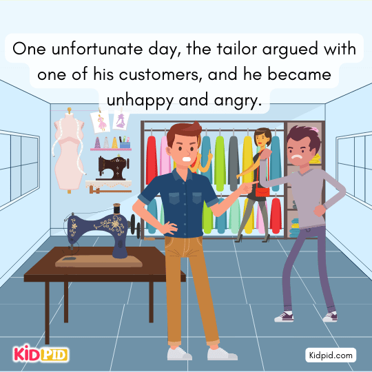 Tailor arguing with a customer and becoming upset, losing his cheerful nature.