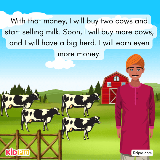 In his fantasy, the Brahmin imagines buying cows and starting a milk business.