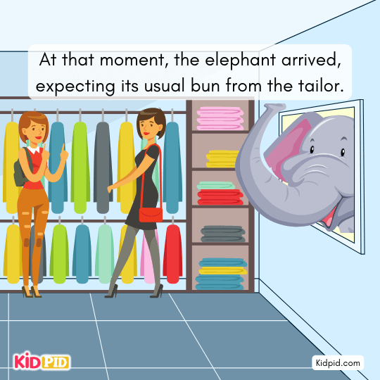 Elephant arriving for its usual bun while the tailor feels angry and frustrated.