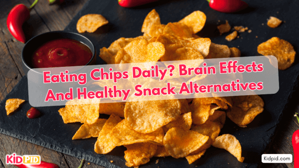Eating Chips Daily? Brain Effects and Healthy Snack Alternatives