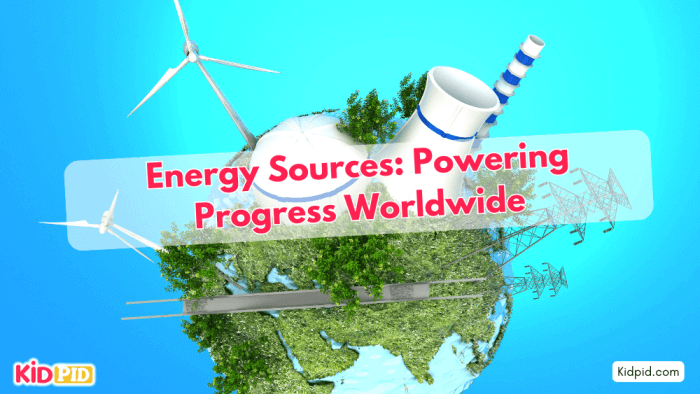 Energy Sources: Fueling Our World and Progress