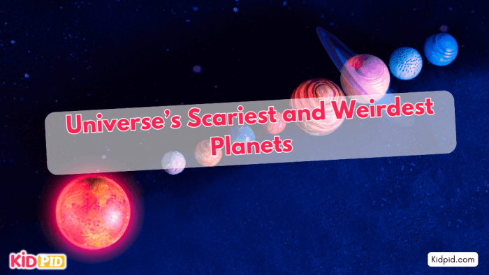 Weirdest Planets In The Universe: The Scariest Planets Discovered