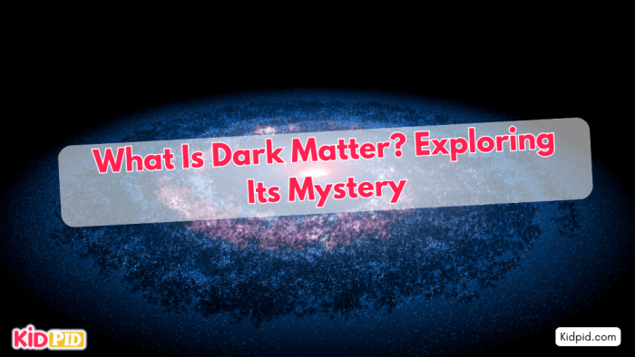 What Is Dark Matter? Exploring The Mystery Of Dark Matter.