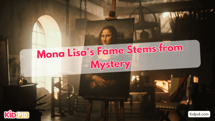 Why is the Mona Lisa Famous? The Painting's Story