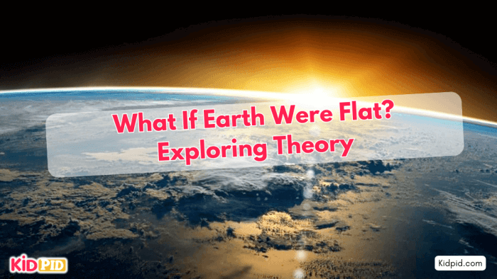 Flat Earth Theory: Hypothetical Consequences Explained